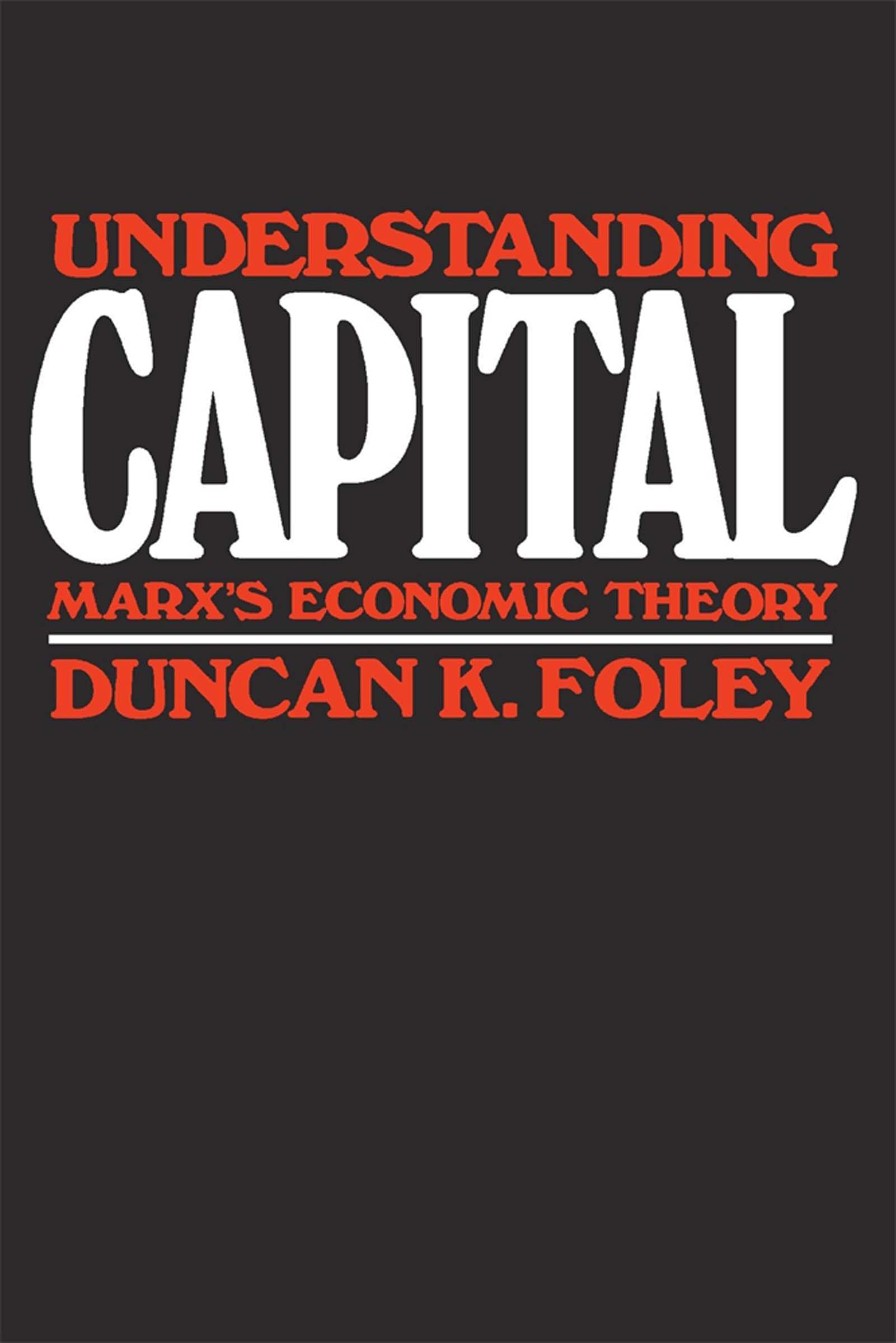 Understanding Capital: Marxs Economic Theory,New