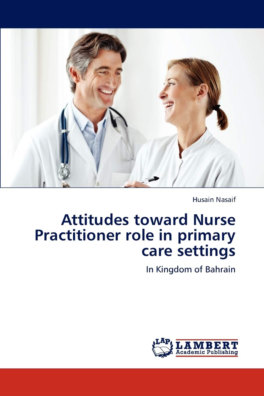 Attitudes toward Nurse Practitioner role in primary care settings: In Kingdom of Bahrain,Used