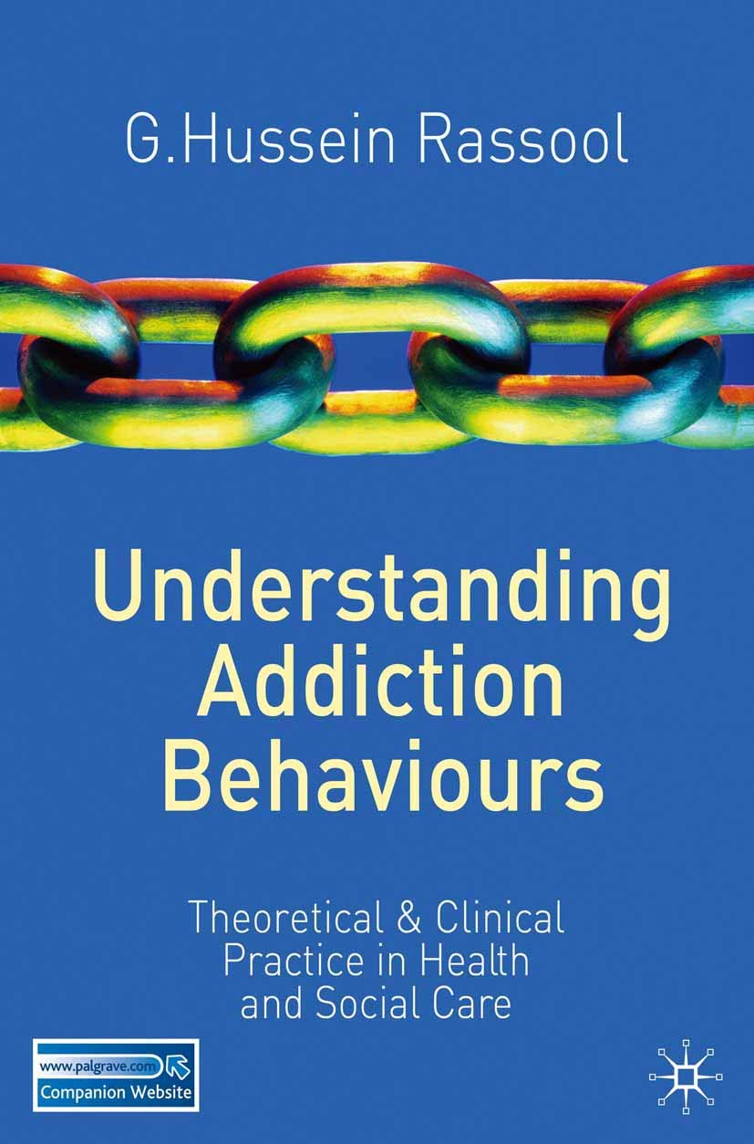 Understanding Addiction Behaviours: Theoretical And Clinical Practice In Health And Social Care