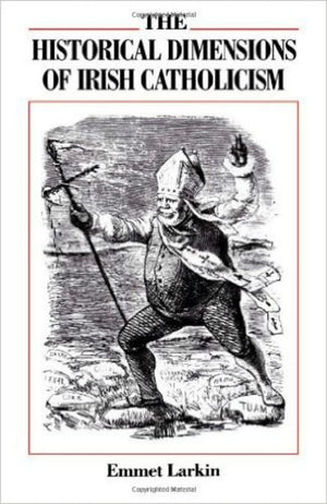 The Historical Dimensions Of Irish Catholicism (Not In A Series),Used