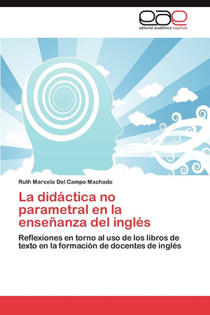 La didctica no parametral en la enseanza del ingls: Reflexiones en torno al uso de los libros de texto en la formacin de d,Used