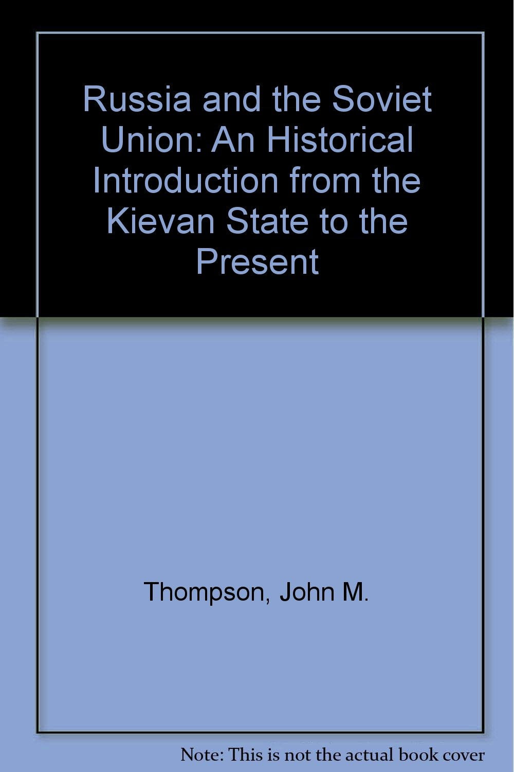 Russia And The Soviet Union: An Historical Introduction From The Kievan State To The Present, Third Edition,Used