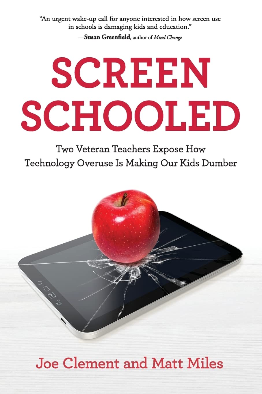 Screen Schooled: Two Veteran Teachers Expose How Technology Overuse Is Making Our Kids Dumber,Used