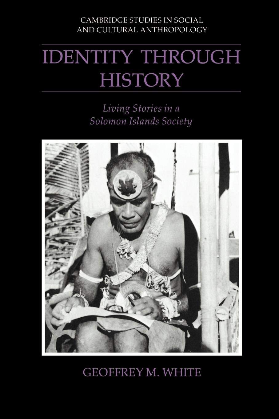 Identity through History: Living Stories in a Solomon Islands Society (Cambridge Studies in Social and Cultural Anthropology, Se,Used
