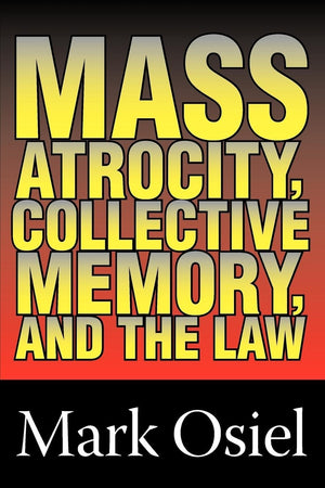 Mass Atrocity, Collective Memory, and the Law,Used