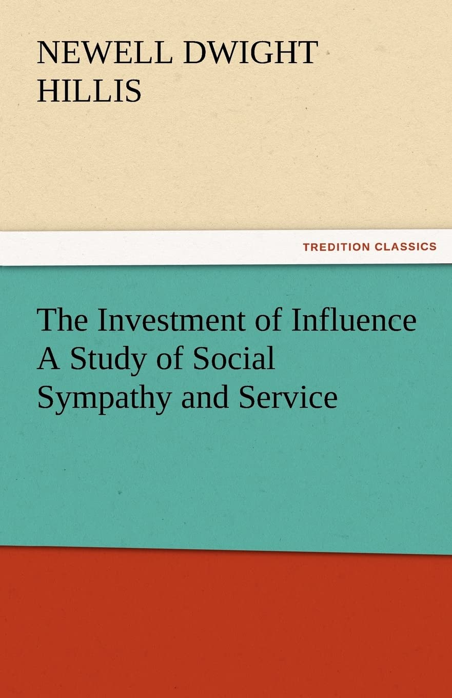 The Investment of Influence a Study of Social Sympathy and Service,Used