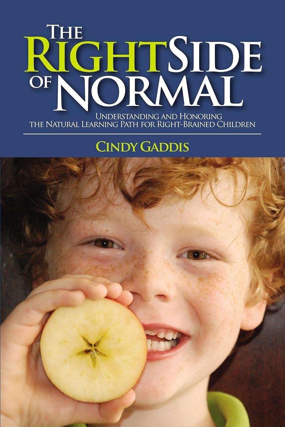 The Right Side of Normal: Understanding and Honoring the Natural Learning Path for RightBrained Children,Used