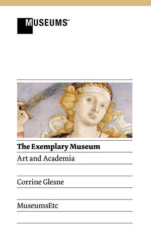 The Exemplary Museum: Art And Academia,Used