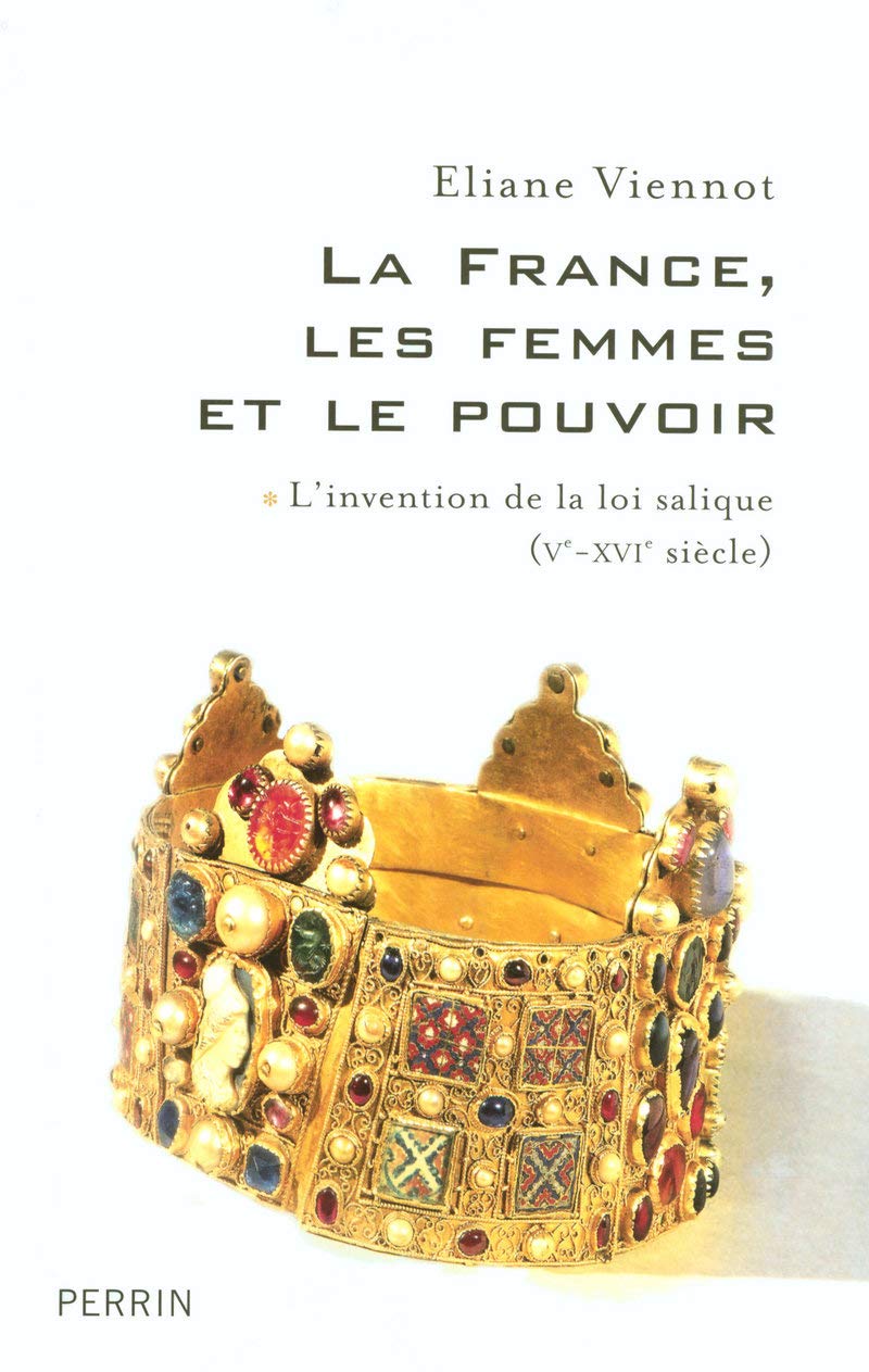 La France, les femmes et le pouvoir  L'invention de la loi salique (VeXVIe sicle),Used