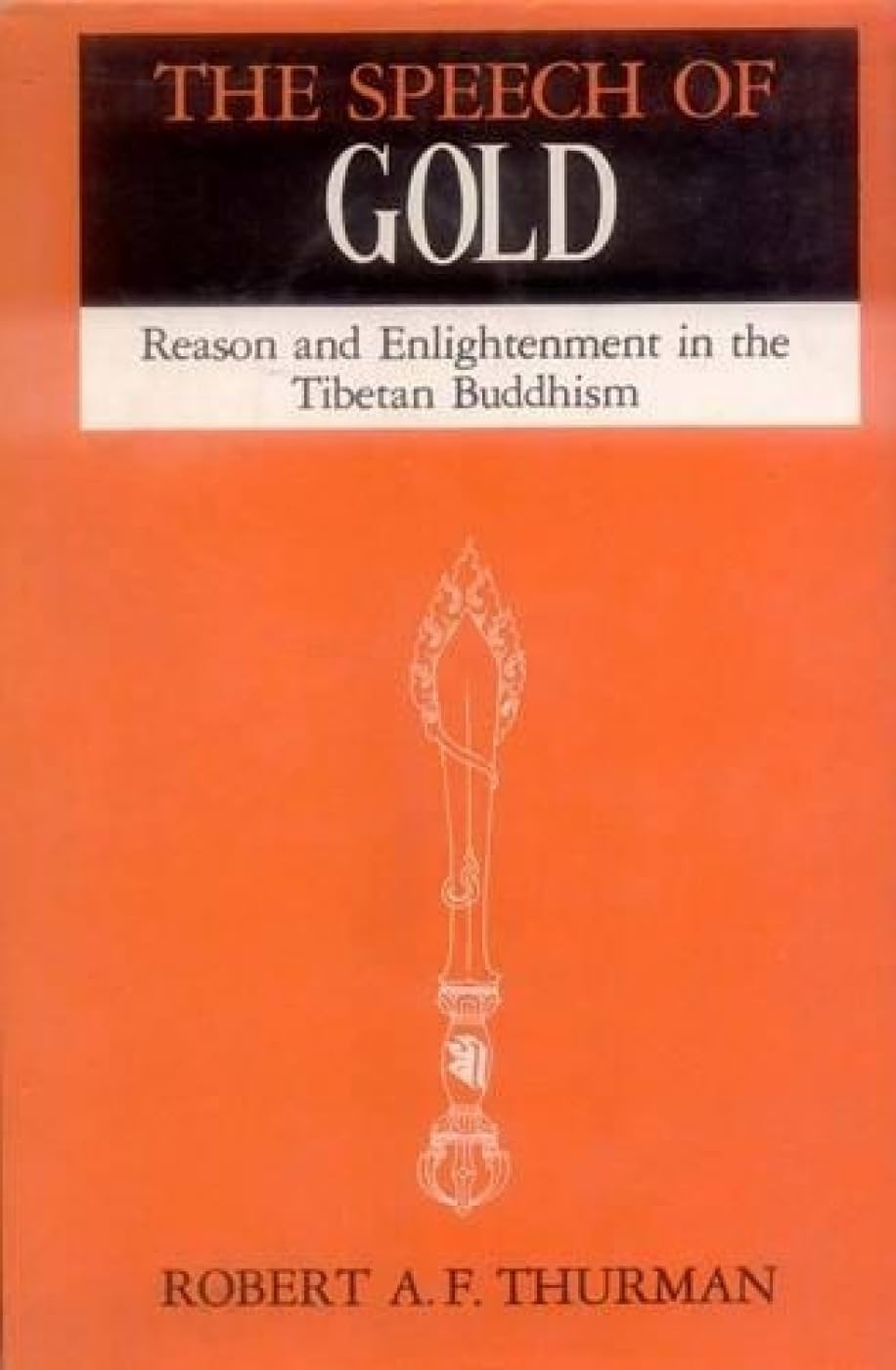 The Speech of Gold: Reason and Enlightenment in the Tibetan Buddhism,Used