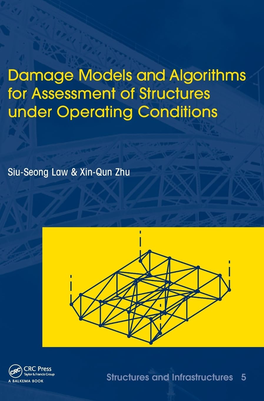 Damage Models and Algorithms for Assessment of Structures under Operating Conditions: Structures and Infrastructures Book Series,Used