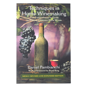 Techniques in Home Winemaking: The Comprehensive Guide to Making ChteauStyle Wines,New