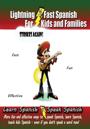 Lightningfast Spanish For Kids And Families Strikes Again!: More Fun Ways To Learn Spanish, Speak Spanish, And Teach Kids Spani,Used