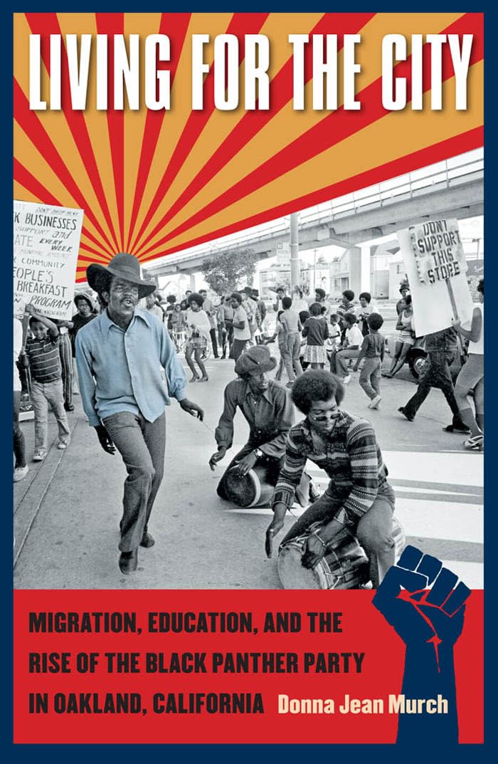 Living For The City: Migration, Education, And The Rise Of The Black Panther Party In Oakland, California (The John Hope Frankli