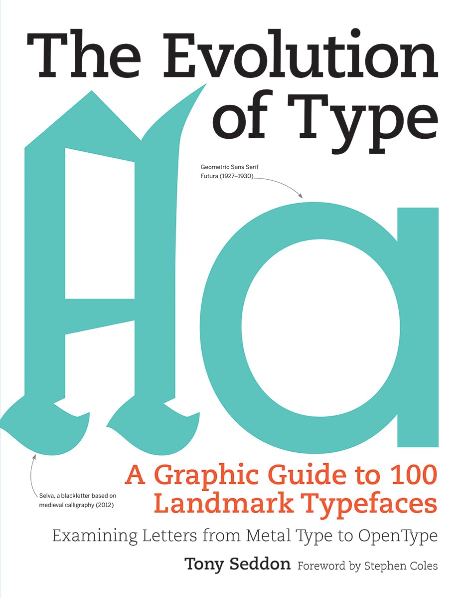 The Evolution of Type: A Graphic Guide to 100 Landmark Typefaces,Used