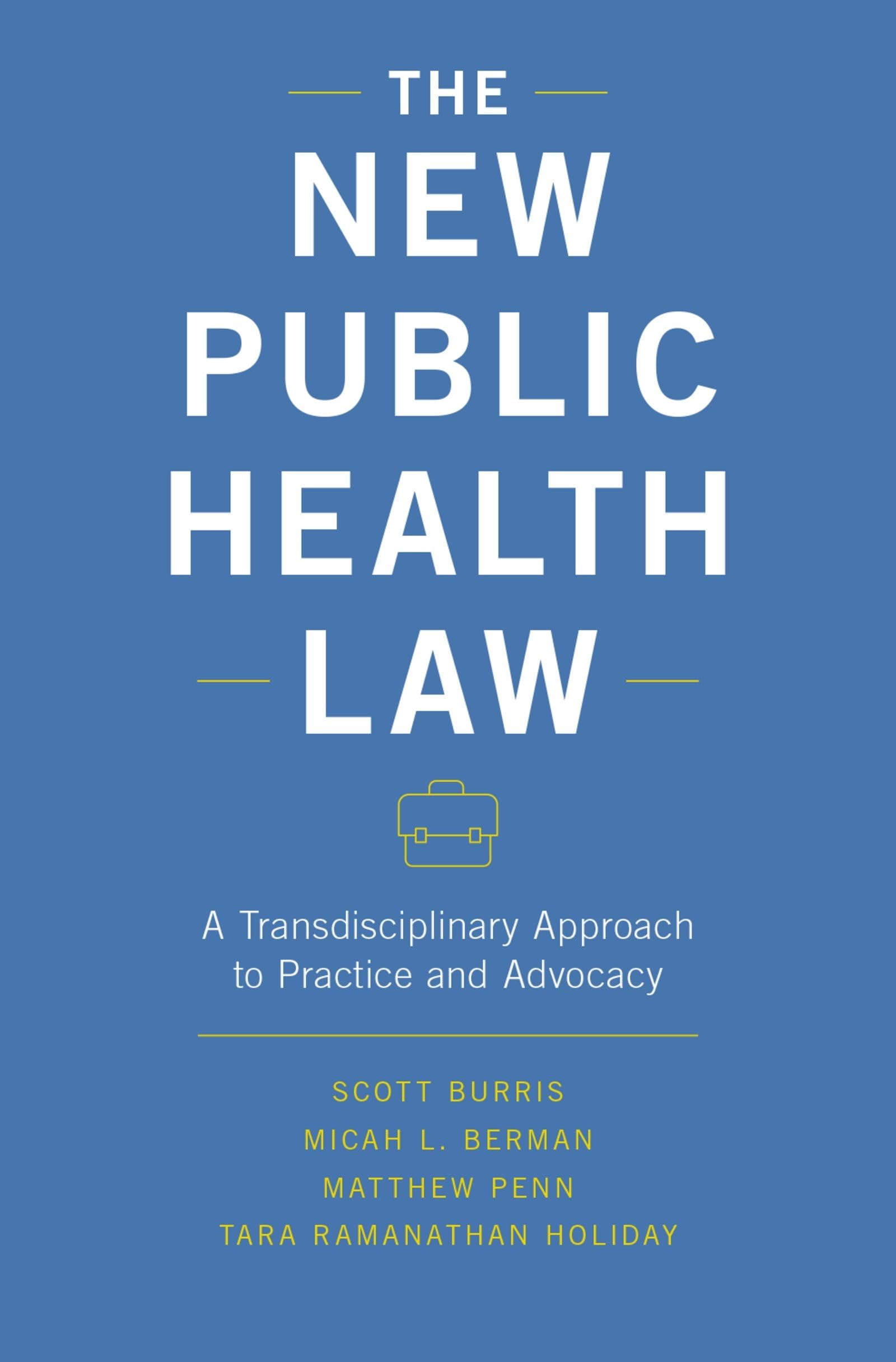 The New Public Health Law: A Transdisciplinary Approach To Practice And Advocacy,New