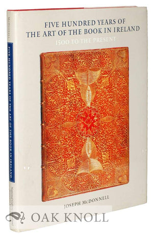 Five Hundred Years of the Art of the Book in Ireland: 1500 To the Present,Used