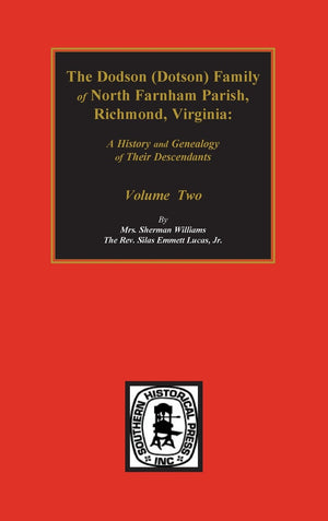 The Dodson Family of North Farnham Parish, Richmond Co. Va: A History and Genealogy of Their Descendants, Vol. 2,Used