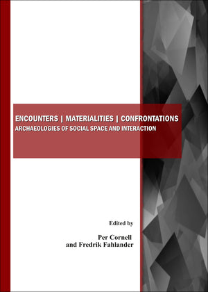 Encounters  Materialities  Confrontations: Archaeologies Of Social Space And Interaction,New