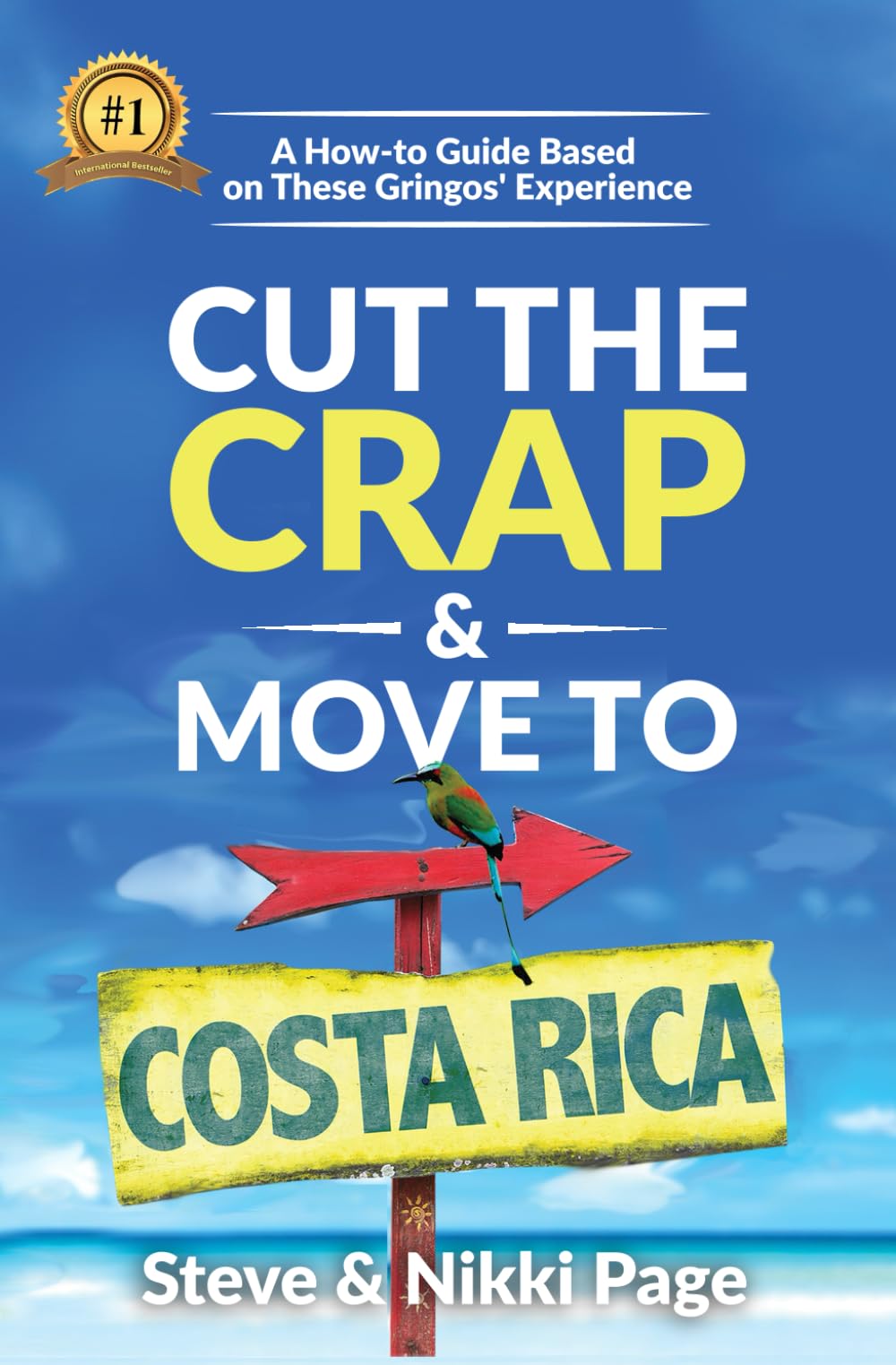 Cut The Crap & Move To Costa Rica: A How To Guide Based On These Gringos' Experience (Viva Purpose Travel Guide Books)