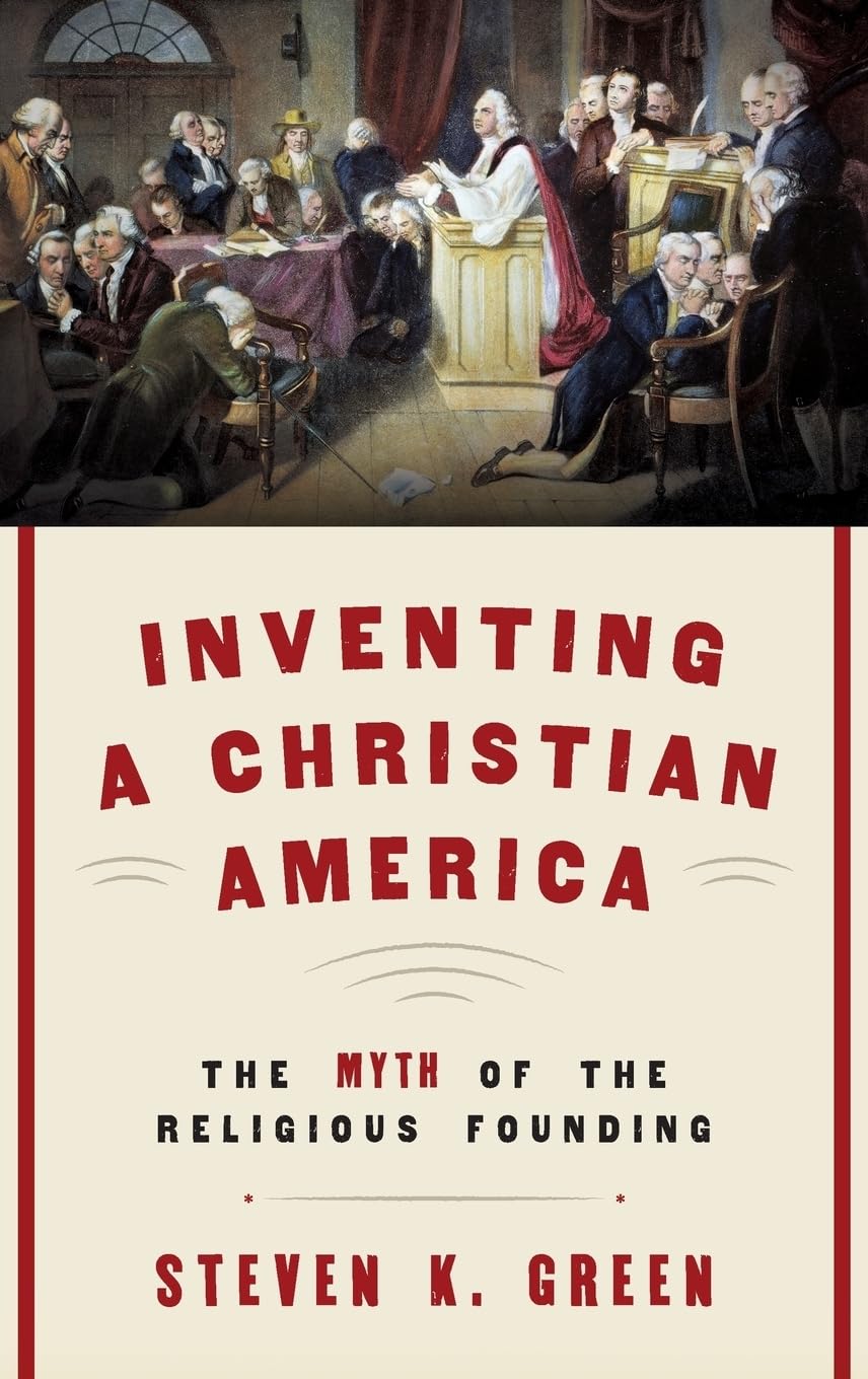 Inventing a Christian America: The Myth of the Religious Founding,Used