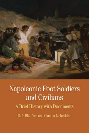 Napoleonic Foot Soldiers and Civilians: A Brief History with Documents (The Bedford Series in History and Culture),Used