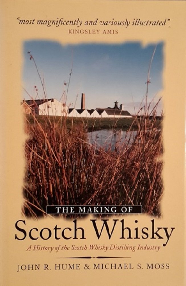 The Making of Scotch Whisky: A History of the Scotch Whiskey Distilling Industry,Used