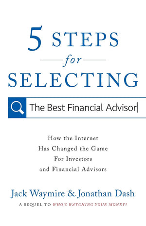 5 Steps for Selecting the Best Financial Advisor: How the Internet Has Changed the Game for Investors and Financial Advisors,Used