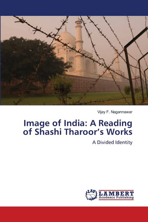 Image of India: A Reading of Shashi Tharoors Works: A Divided Identity,Used