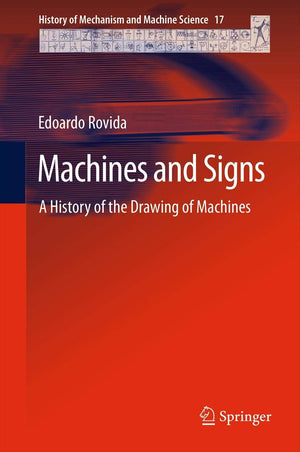 Machines And Signs: A History Of The Drawing Of Machines (History Of Mechanism And Machine Science, 17),New