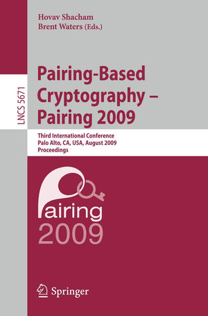 PairingBased Cryptography  Pairing 2009: Third International Conference Palo Alto, CA, USA, August 1214, 2009 Proceedings (Le,Used