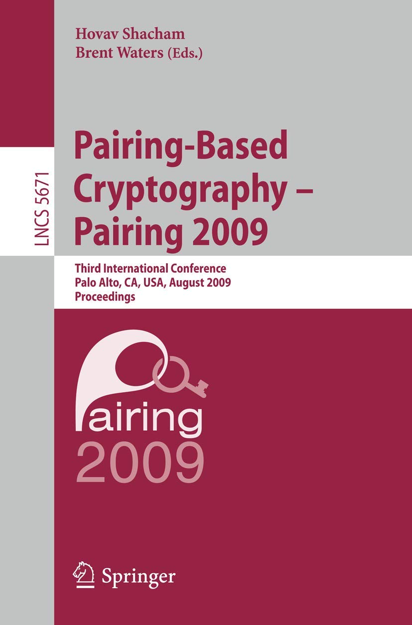 PairingBased Cryptography  Pairing 2009: Third International Conference Palo Alto, CA, USA, August 1214, 2009 Proceedings (Le,Used