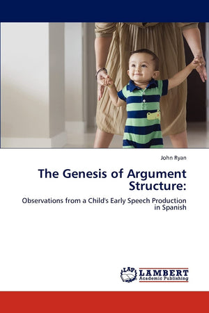 The Genesis of Argument Structure:: Observations from a Child's Early Speech Production in Spanish,Used