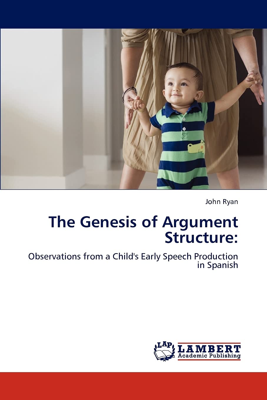 The Genesis of Argument Structure:: Observations from a Child's Early Speech Production in Spanish,Used