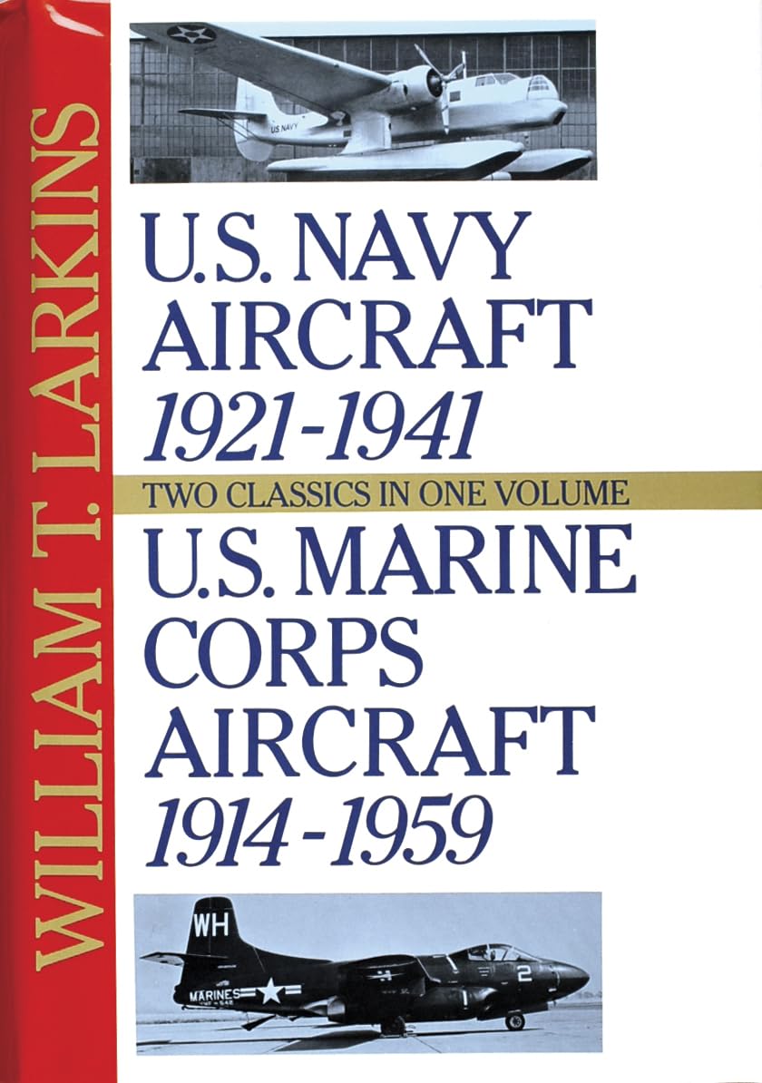 U.S. Navy Aircraft 19211941, U.S. Marine Corps Aircraft 19141959: Two Classics in One Volume,Used
