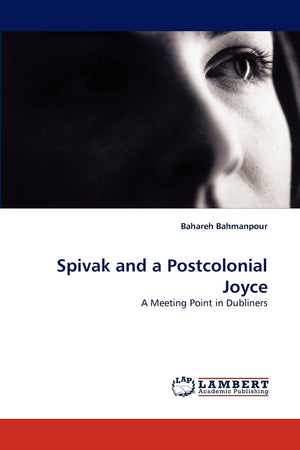 Spivak and a Postcolonial Joyce: A Meeting Point in Dubliners,Used
