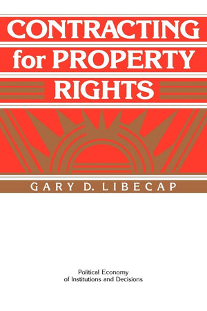 Contracting for Property Rights (Political Economy of Institutions and Decisions),Used