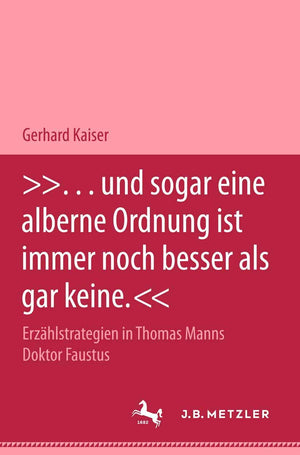 ... Und Sogar Eine Alberne Ordnung Ist Immer Noch Besser Als Gar Keine.': Erzhlstrategien In Thomas Manns Roman 'Doktor Faustus,Used
