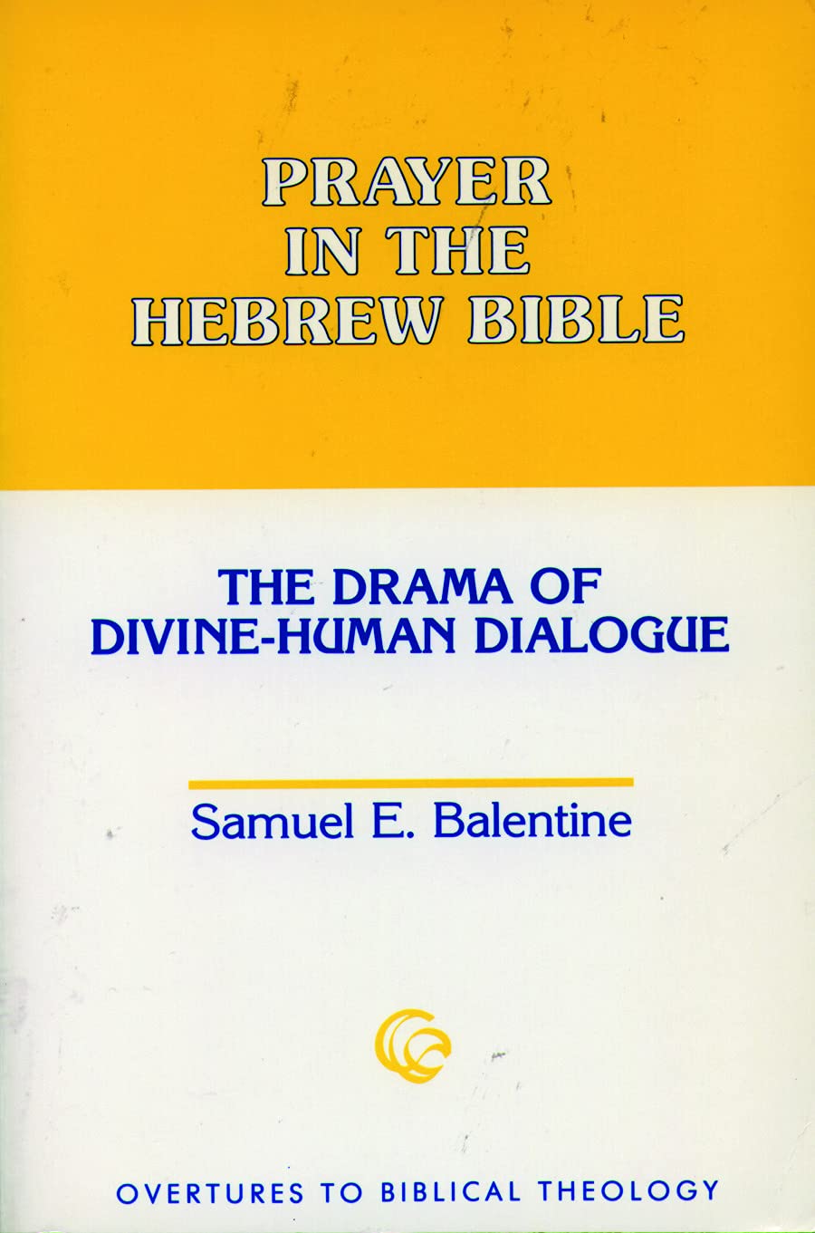 Prayer in the Hebrew Bible: The Drama of DivineHuman Dialogue (Overtures to Biblical Theology),Used
