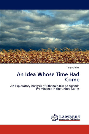 An Idea Whose Time Had Come: An Exploratory Analysis of Ethanol's Rise to Agenda Prominence in the United States,Used