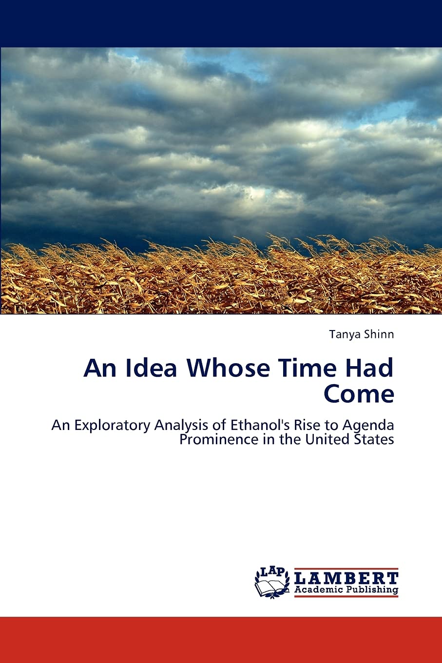 An Idea Whose Time Had Come: An Exploratory Analysis of Ethanol's Rise to Agenda Prominence in the United States,Used