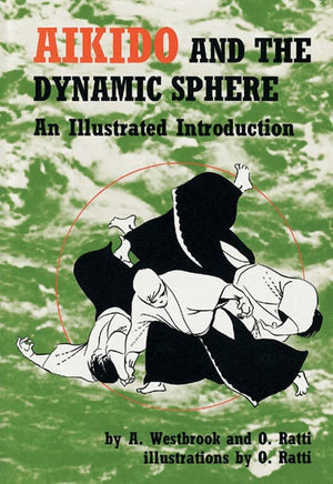 Aikido And The Dynamic Sphere: An Illustrated Introduction,New