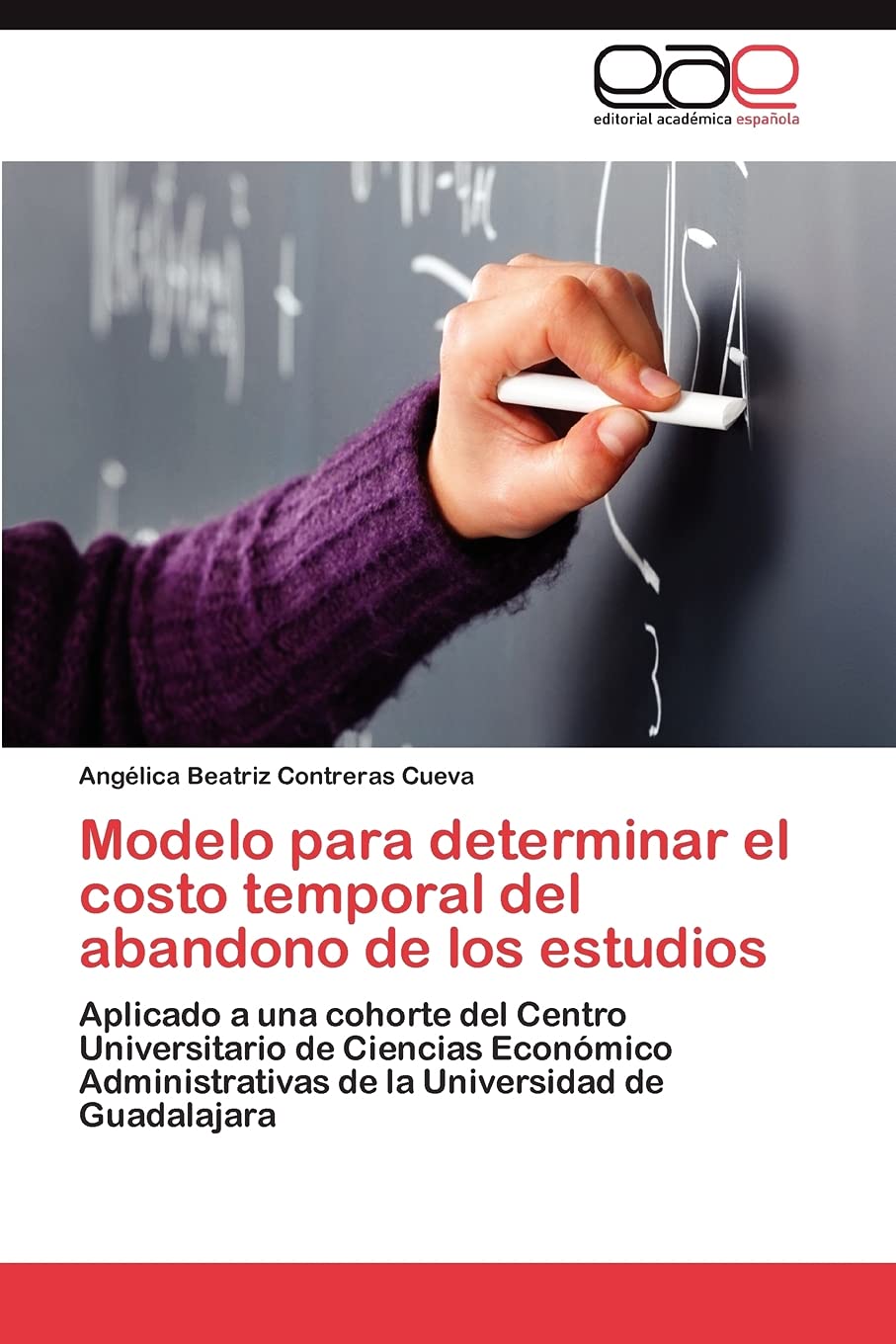 Modelo para determinar el costo temporal del abandono de los estudios: Aplicado a una cohorte del Centro Universitario de Cienci,Used