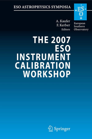 The 2007 ESO Instrument Calibration Workshop: Proceedings of the ESO Workshop held in Garching, Germany, 2326 January 2007 (ESO,Used