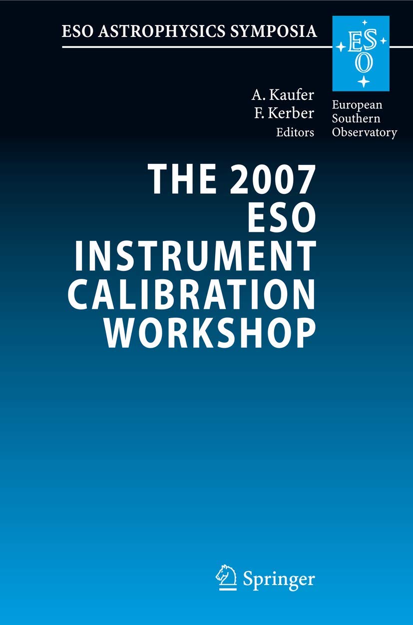 The 2007 ESO Instrument Calibration Workshop: Proceedings of the ESO Workshop held in Garching, Germany, 2326 January 2007 (ESO,Used