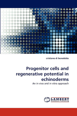 Progenitor cells and regenerative potential in echinoderms: An in vivo and in vitro approach,Used