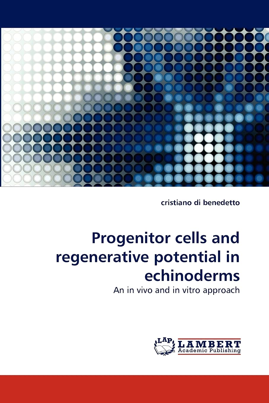 Progenitor cells and regenerative potential in echinoderms: An in vivo and in vitro approach,Used