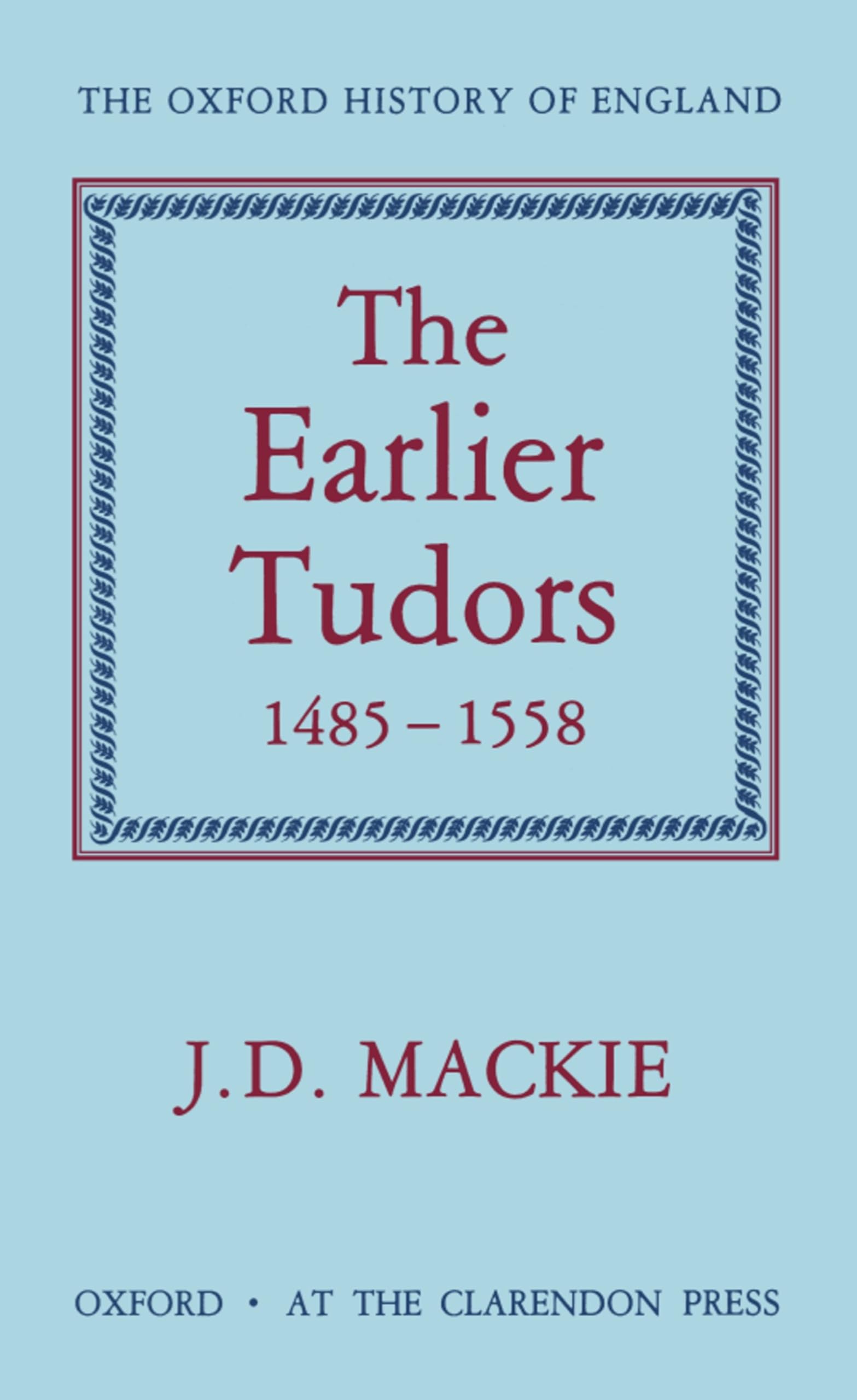 The Earlier Tudors, 14851558 (Oxford History of England),Used