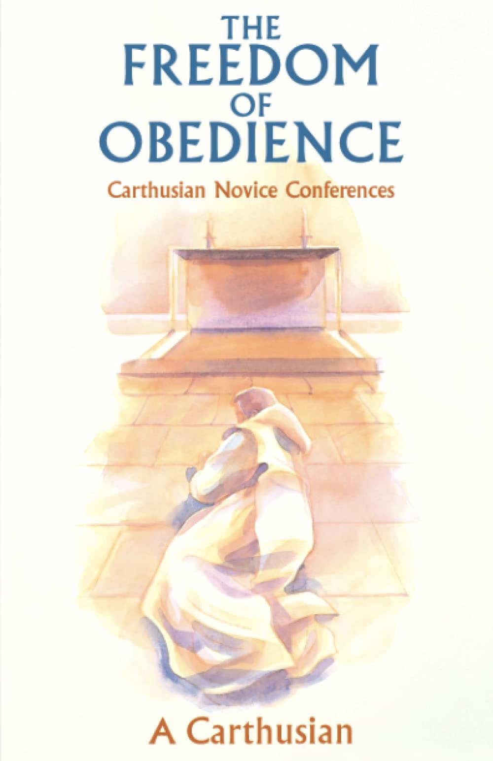 The Freedom of Obedience: Carthusian Novice Conferences (Volume 172),Used