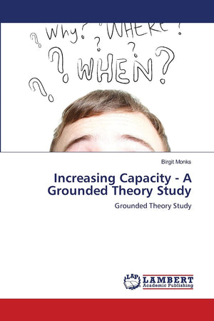 Increasing Capacity  A Grounded Theory Study: Grounded Theory Study,Used
